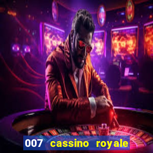 007 cassino royale filme completo em portugues